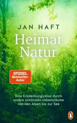 Heimat Natur - Eine Entdeckungsreise Durch Unsere Schönsten Lebensräume Von Den Alpen Bis Zur See