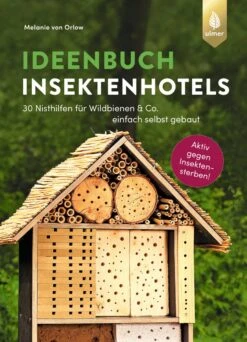 Idebog Til Insekthoteller – 30 Nemme Selvbyggede Reder (Ideenbuch Insektenhotels – 30 Nisthilfen Ein