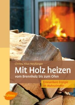 Varm Op Med Træ – Fra Brænde Til Ovn (Mit Holz Heizen - Vom Brennholz Bis Zum Ofen)