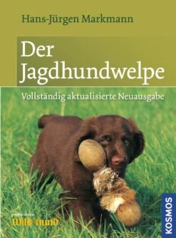 Jagthundehvalpen - Tidlig Træning - Fremme Af Anlæg Og Jagtprægning (Der Jagdhundwelpe - Früherziehu